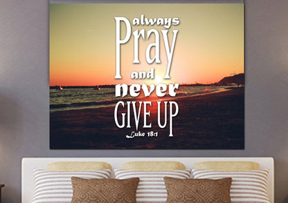 Luke 181 Always Pray And Never Give Up Canvas Wall Art Print - Christian Canvas Wall Art