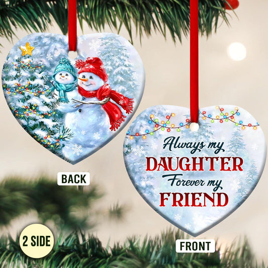 Mad Snowman Always My Daughter Forever My Friend Heart Ceramic Ornament - Christmas Ornament - Christmas Gift