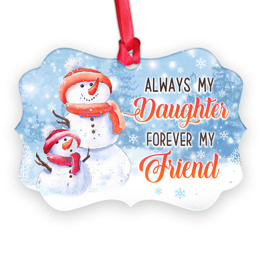 Mad Snowman Always My Daughter Forever My Friend Metal Ornament - Christmas Ornament - Christmas Gift