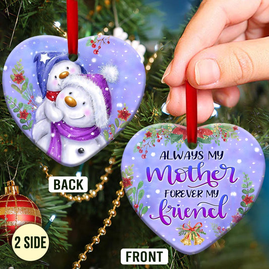 Mad Snowman Always My Mother Forever My Friend Heart Ceramic Ornament - Christmas Ornament - Christmas Gift
