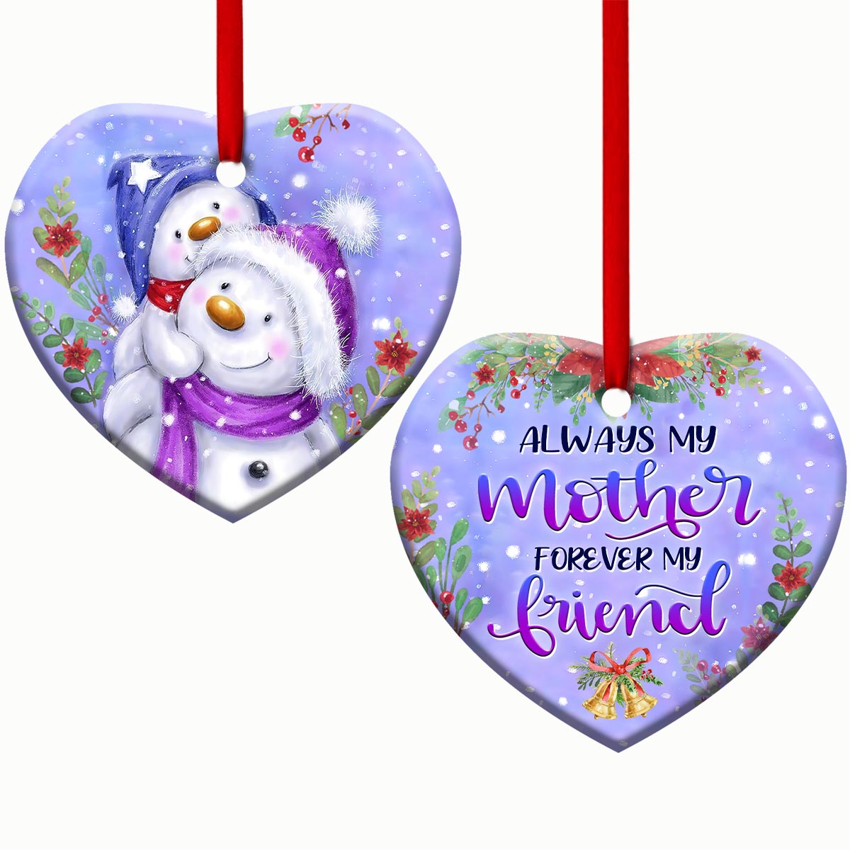 Mad Snowman Always My Mother Forever My Friend Heart Ceramic Ornament - Christmas Ornament - Christmas Gift