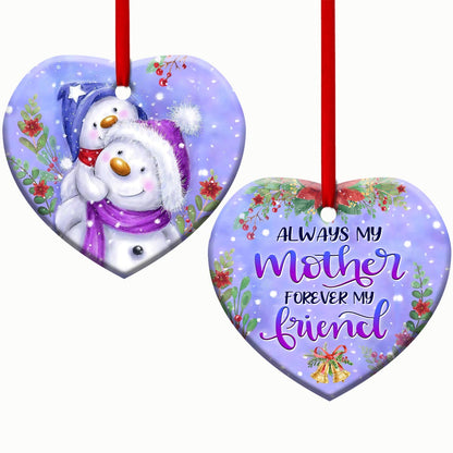 Mad Snowman Always My Mother Forever My Friend Heart Ceramic Ornament - Christmas Ornament - Christmas Gift