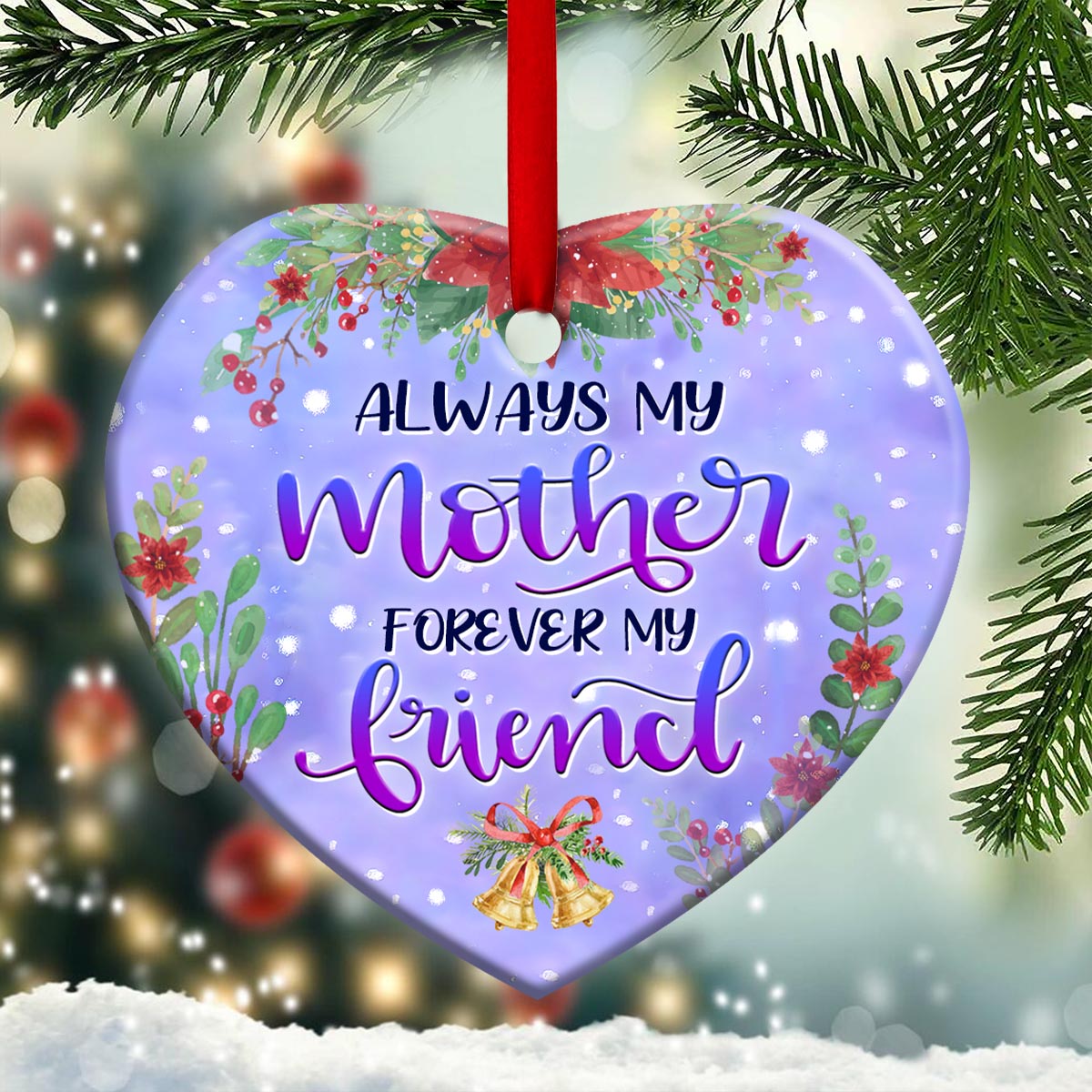 Mad Snowman Always My Mother Forever My Friend Heart Ceramic Ornament - Christmas Ornament - Christmas Gift