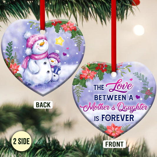 Mad The Love Between A Mother And Daughter Is Forever Heart Ceramic Ornament - Christmas Ornament - Christmas Gift