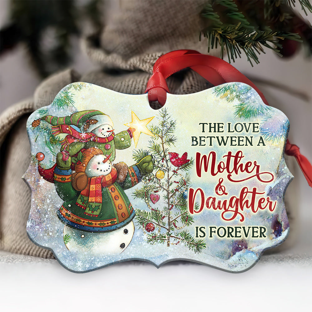 Mad The Love Between A Mother And Daughter Is Forever Metal Ornament - Christmas Ornament - Christmas Gift
