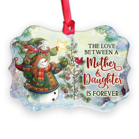 Mad The Love Between A Mother And Daughter Is Forever Metal Ornament - Christmas Ornament - Christmas Gift