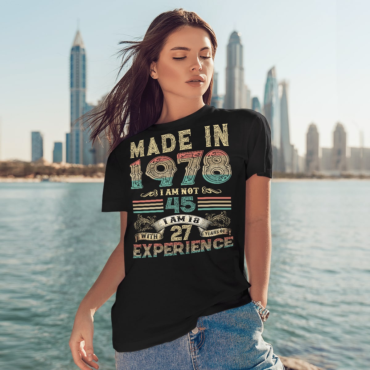 Made In 1978 I Am Not 45 I Am 18 With 27 Years Of Experience T-Shirt