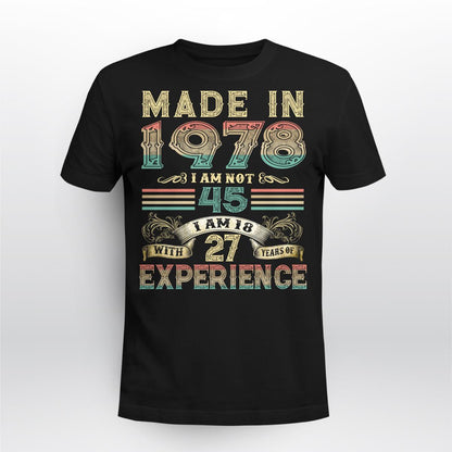 Made In 1978 I Am Not 45 I Am 18 With 27 Years Of Experience T-Shirt