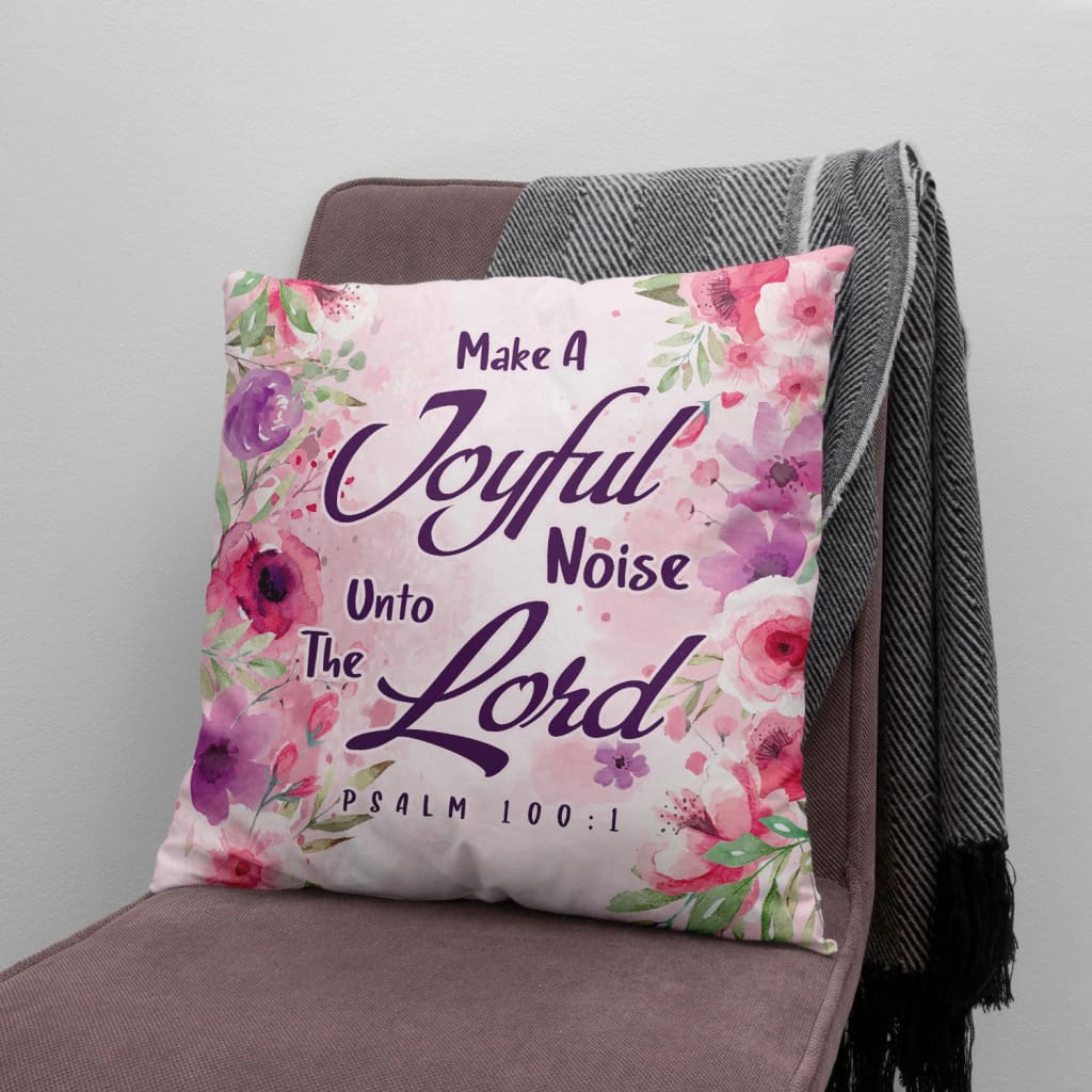 Make a joyful noise unto the lord psalm 1001 bible verse pillow 2