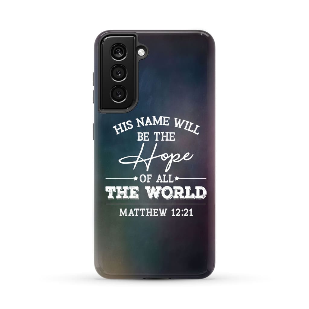 Matthew 1221 His Name Will Be The Hope Phone Case - Bible Verse Phone Cases - Iphone Samsung Phone Case
