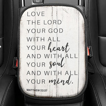 Matthew 22 37 Love The Lord Your God With All Your Heart Seat Box Cover, Christian Car Center Console Cover