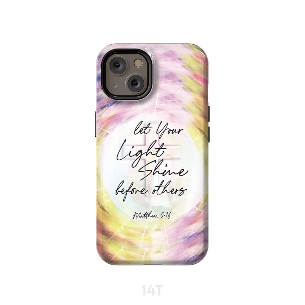 Matthew 516 Let Your Light Shine Before Others Phone Case - Inspirational Bible Scripture iPhone Cases
