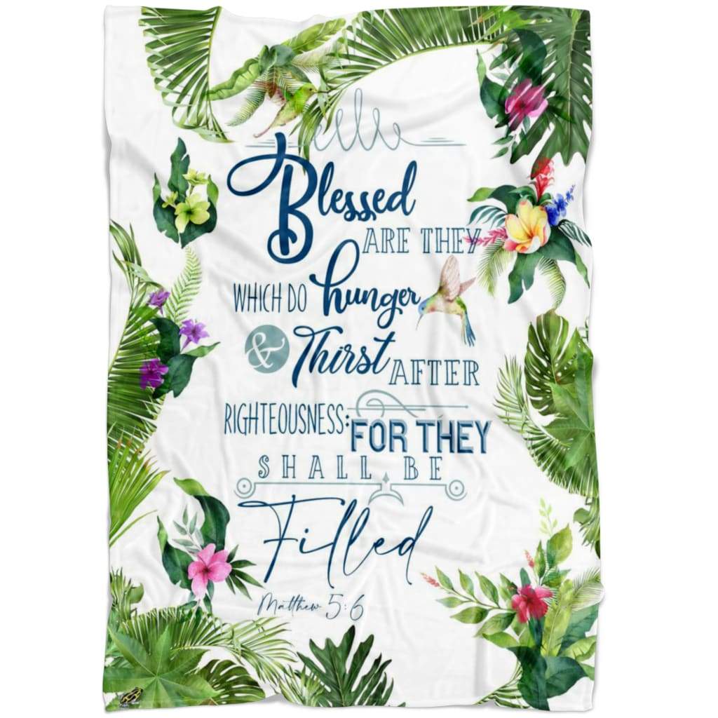 Matthew 56 Blessed Are They Which Do Hunger And Thirst Fleece Blanket - Christian Blanket - Bible Verse Blanket