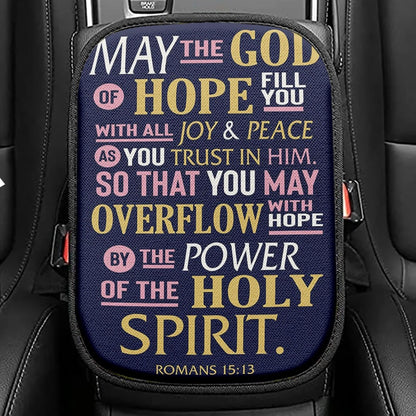 May The God Of Hope Fill You With All Joy Seat Box Cover, Inspirational Car Center Console Cover, Christian Car Interior Accessories