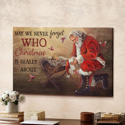 May We Never Forget Who Christmas Is Really About Canvas - Birth Of Jesus Red Cardinal Santa Clause Canvas - Jesus Canvas - Christmas Wall Art