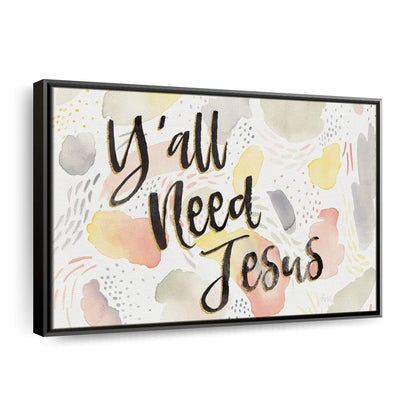 Meadow Breeze Y'all Need Jesus Canvas Wall Art - Christian Canvas Wall Art - Religious Wall Art Canvas