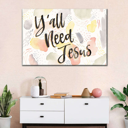 Meadow Breeze Y'all Need Jesus Canvas Wall Art - Christian Canvas Wall Art - Religious Wall Art Canvas