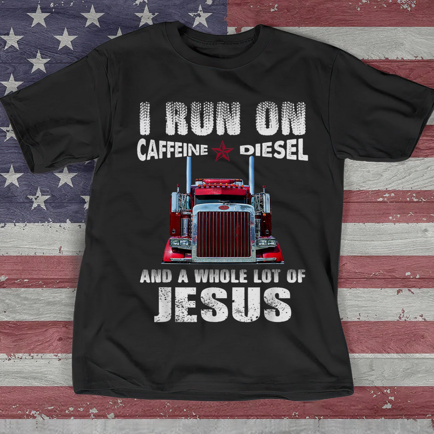 I Run On Caffeine Diesel And A Whole Lot Of Jesus - Cool Christian Shirts For Men & Women - Ciaocustom
