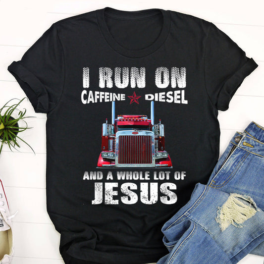 I Run On Caffeine Diesel And A Whole Lot Of Jesus - Cool Christian Shirts For Men & Women - Ciaocustom