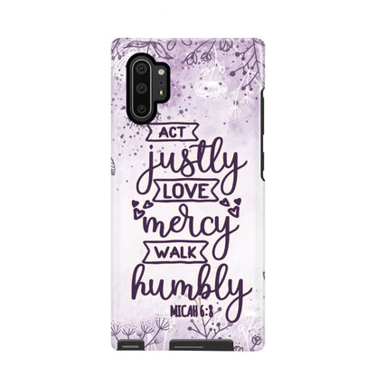 Micah 68 Act Justly Love Mercy Walk Humbly Bible Verse Phone Case - Scripture Phone Cases - Iphone Cases Christian