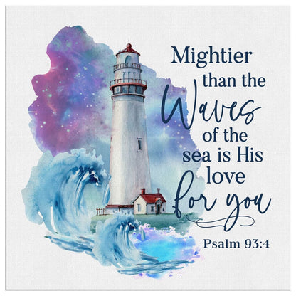 Mightier Than The Waves Of The Sea Is His Love For You Psalm 934 Canvas Wall Art - Bible Verse Wall Art - Christian Decor