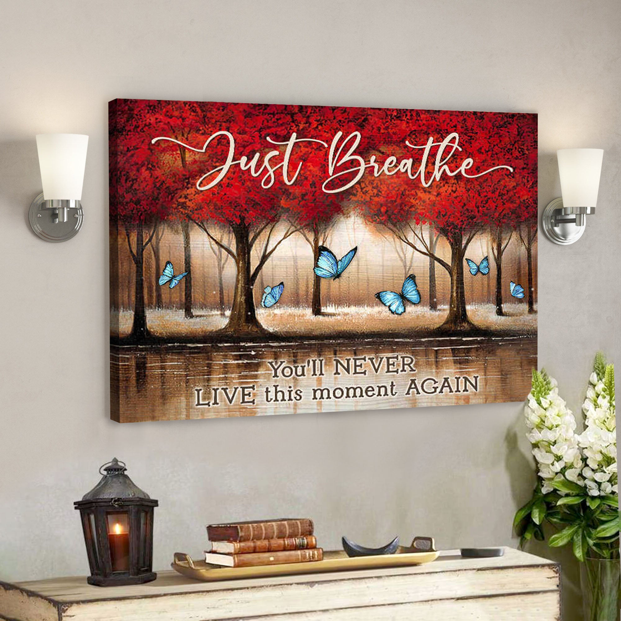Just Breathe You’ll Never Live This Moment Again - Bible Verse Canvas - Scripture Canvas Wall Art - Ciaocustom