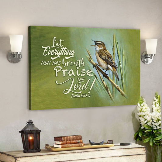 God Canvas Prints - Jesus Canvas Art - Let Everything That Has Breath Praise The Lord Psalm 1506 Canvas Wall Art - Ciaocustom