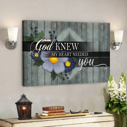 Bible Verse Canvas - God Canvas - God Knew My Heart Needed You Canvas - Scripture Canvas Wall Art - Ciaocustom