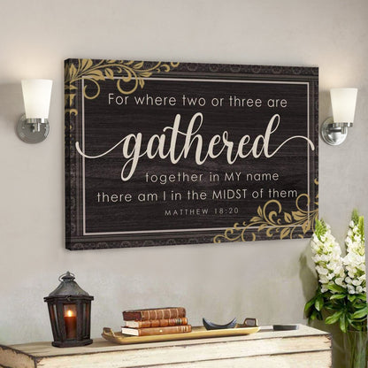 God Canvas Prints - Jesus Canvas Art - Where Two Or Three Are Gathered Together In My Name Matthew 1820 Wall Art Canvas - Ciaocustom