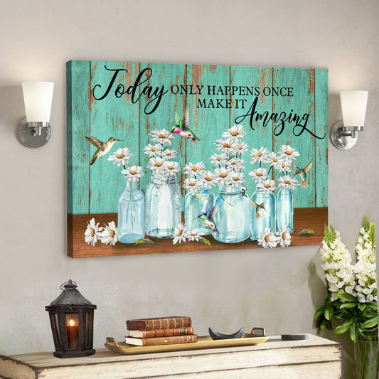 Daisy And Hummingbird - Today Only Happens Once - Bible Verse Canvas - God Canvas - Scripture Canvas Wall Art - Ciaocustom