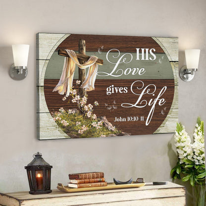 Bible Verse Canvas - God Canvas - His Love Gives Life John 1010-11 Canvas Print - Scripture Canvas Wall Art - Ciaocustom