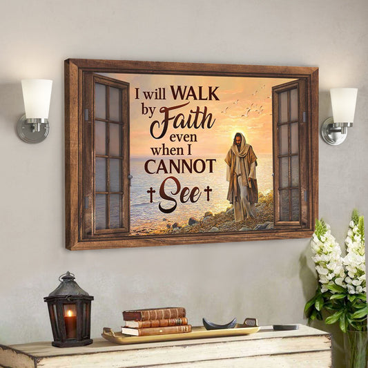 God Canvas - Bible Verse Canvas - I Will Walk By Faith Even I Cannot See - Special Jesus Canvas - Scripture Canvas - Ciaocustom