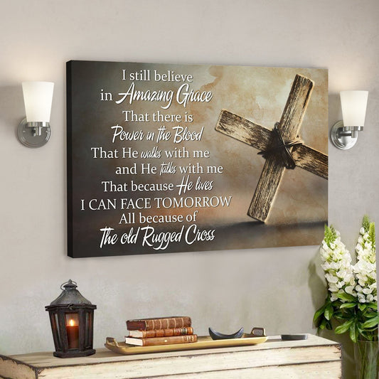God Canvas - Bible Verse Canvas - Special Cross Christian Canvas - I Still Believe In Amazing Grace - Scripture Canvas - Ciaocustom