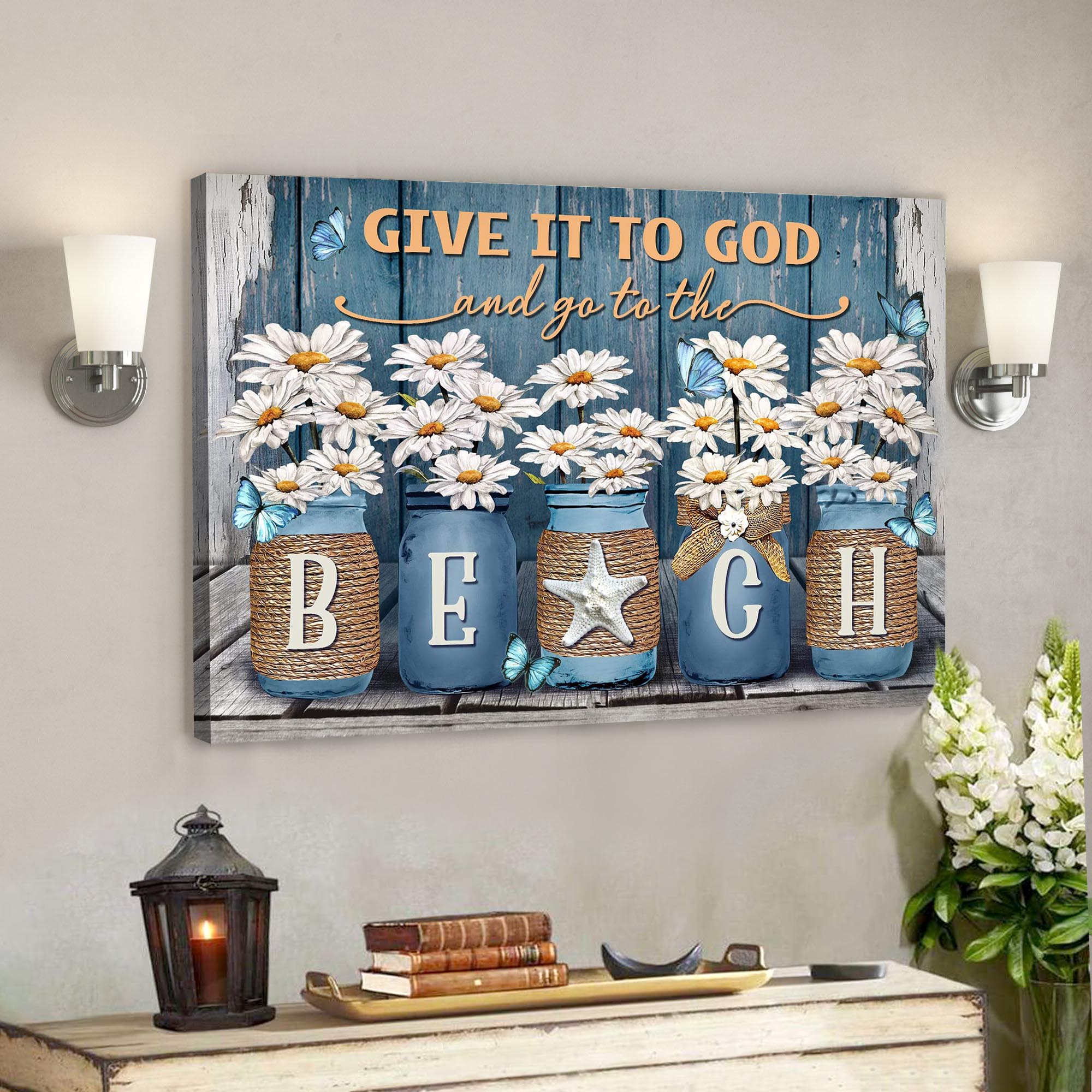 Bible Verse Canvas - God Canvas - Daisy Flower - Give It To God And Go To The Beach Canvas Wall Art - Ciaocustom