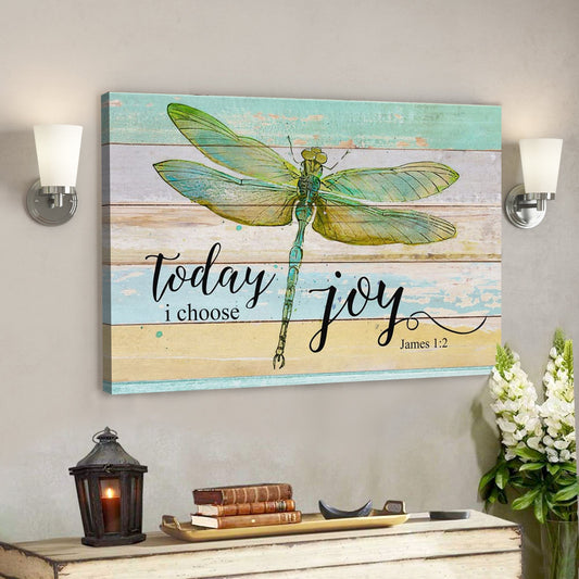 Bible Verse Canvas - God Canvas - Today I Choose Joy James 12 Dragonfly Canvas Wall Art - Scripture Canvas Wall Art - Ciaocustom
