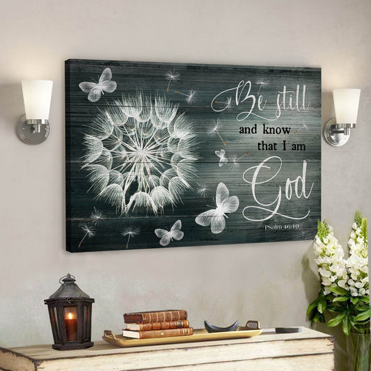Bible Verse Canvas - God Canvas - Dandelion And Butterfly - Be Still And Know That I Am God Canvas Wall Art - Scripture Canvas Wall Art - Ciaocustom