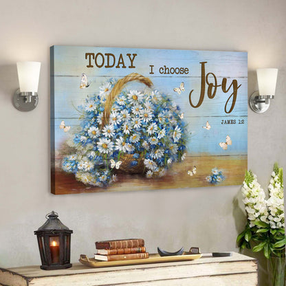 Daisy Basket - Today I Choose Joy Canvas Wall Art - Bible Verse Canvas - God Canvas - Scripture Canvas Wall Art - Ciaocustom