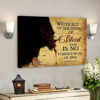 Bible Verse Canvas - God Canvas - Without The Shedding Of Blood Hebrews 922 Canvas - Scripture Canvas Wall Art - Ciaocustom