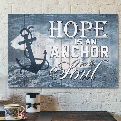 God Canvas Prints - Jesus Canvas Art - Hope Is An Anchor For The Soul Christian Wall Art Canvas Print - Ciaocustom