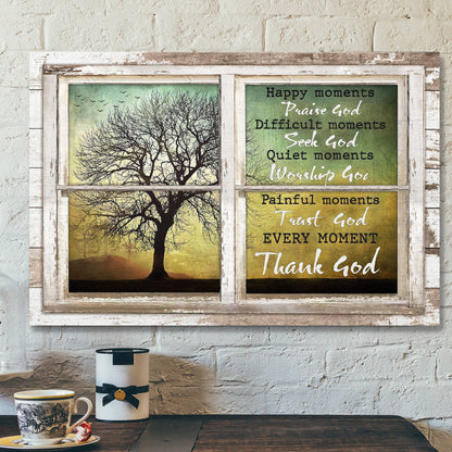 Window Frame - Every Moment Thank God - Bible Verse Canvas - Scripture Canvas Wall Art - Ciaocustom