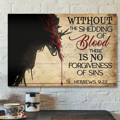 God Canvas - Bible Verse Canvas - No Shedding Of Blood No Forgiveness Of Sins - Unique Jesus Canvas - Scripture Canvas - Ciaocustom