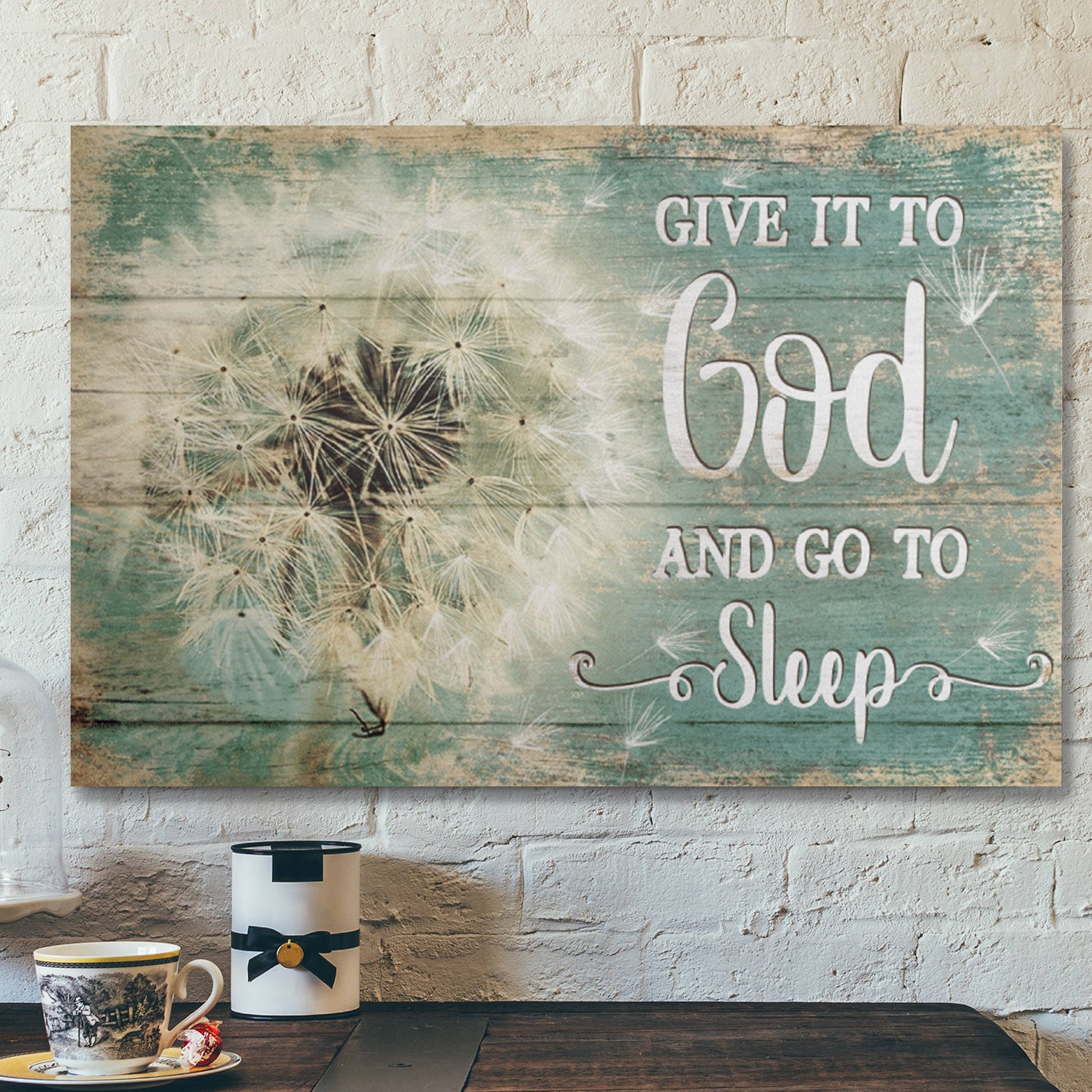 Give It To God And Go To Sleep Canvas Wall Art - Dandelion - Ciaocustom