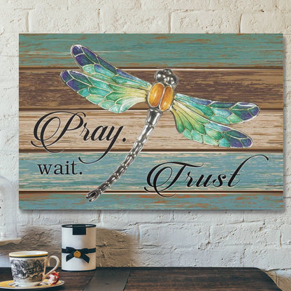 God Canvas Prints - Jesus Canvas Art - Pray Wait Trust Dragonfly Christian Wall Art Canvas - Ciaocustom