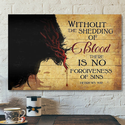 Bible Verse Canvas - Without The Shedding Of Blood Hebrews 922 Canvas - Scripture Canvas Wall Art - Ciaocustom