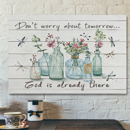 Don't Worry About Tomorrow God Is Already There Canvas Wall Art - Ciaocustom
