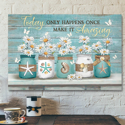 Daisy Jar - Today Only Happens Once Make It Amazing Canvas Wall Art - Bible Verse Canvas - Scripture Canvas Wall Art - Ciaocustom