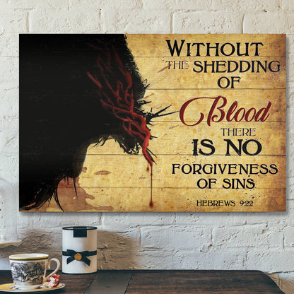 Without The Shedding Of Blood There Is No Forgiveness Of Sins - Bible Verse Canvas - Scripture Canvas Wall Art - Ciaocustom