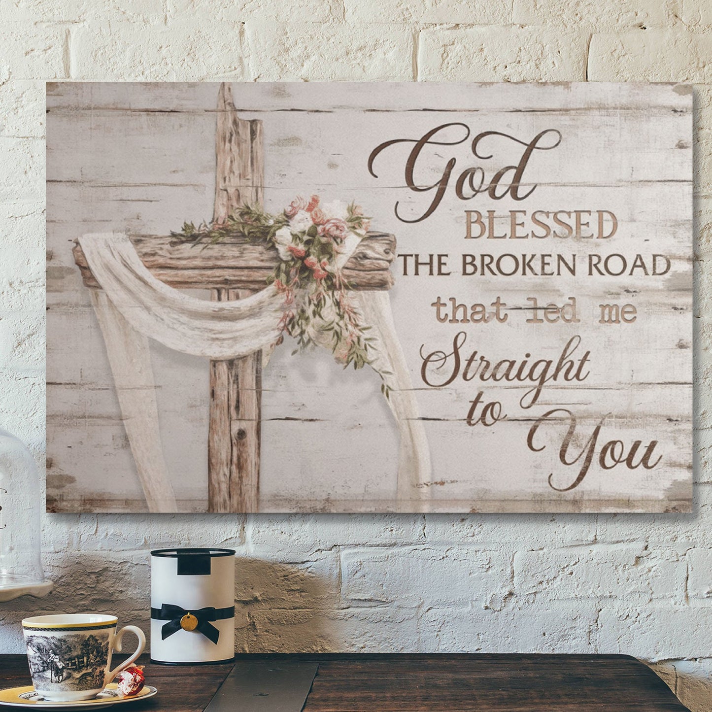 Bible Verse Wall Art Canvas - God Blessed The Broken Road That Led Me Straight To You Canvas - Ciaocustom