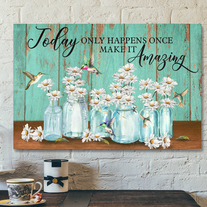 Daisy And Hummingbird - Today Only Happens Once - Bible Verse Canvas - Scripture Canvas Wall Art - Ciaocustom