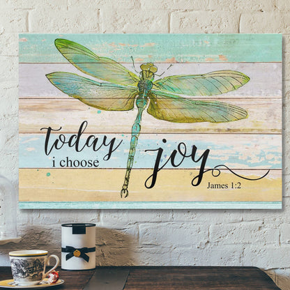 Bible Verse Canvas - Today I Choose Joy James 12 Dragonfly Canvas Wall Art - Scripture Canvas Wall Art - Ciaocustom